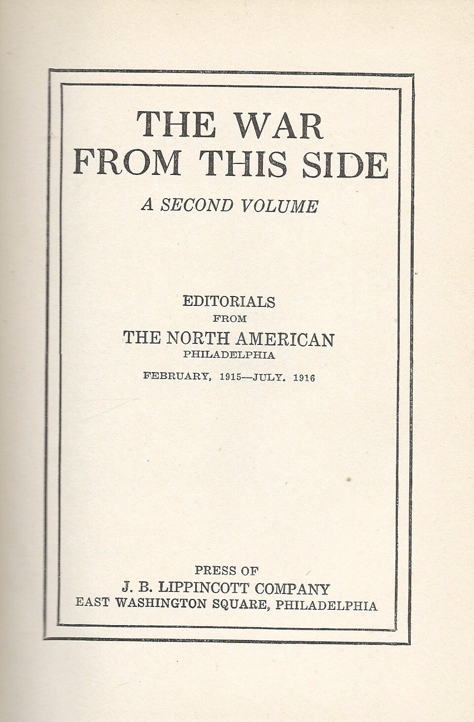 THE WAR FROM THIS SIDE, Editorials from The North American (1915, ’16, ’17) WWI
