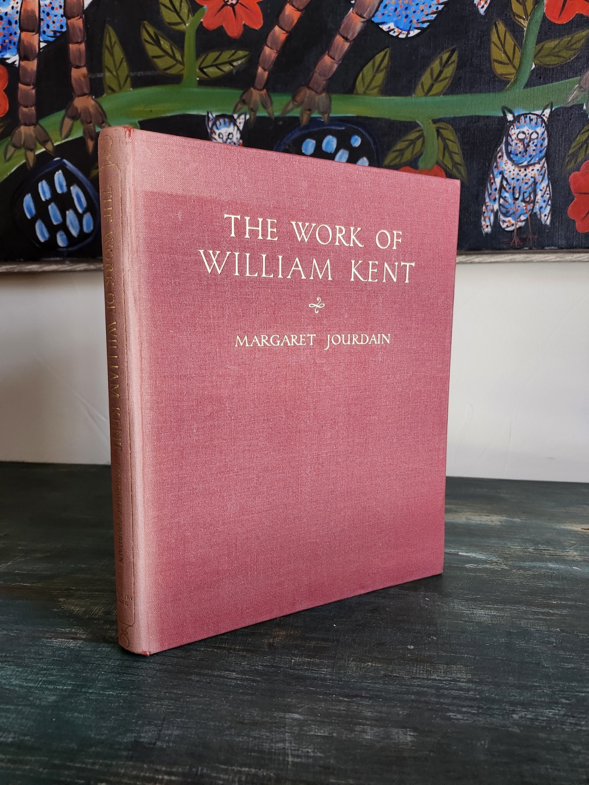 JOURDAIN, Margaret; The Work of William Kent. 1948 1st Edition