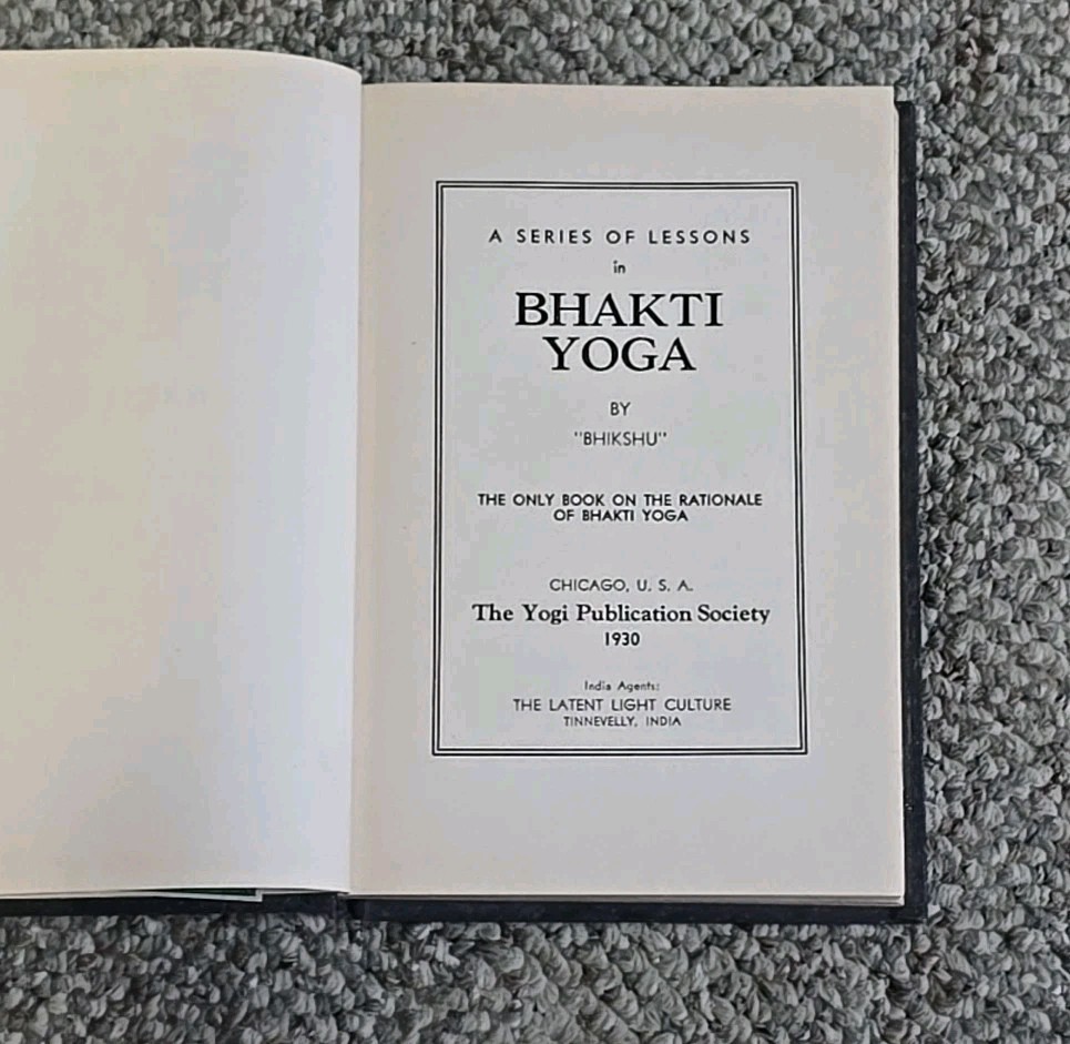 A Series of Lessons In Bhakti Yoga by Bhikshu – 1930 – Hinduism – Lily Dale N.Y.