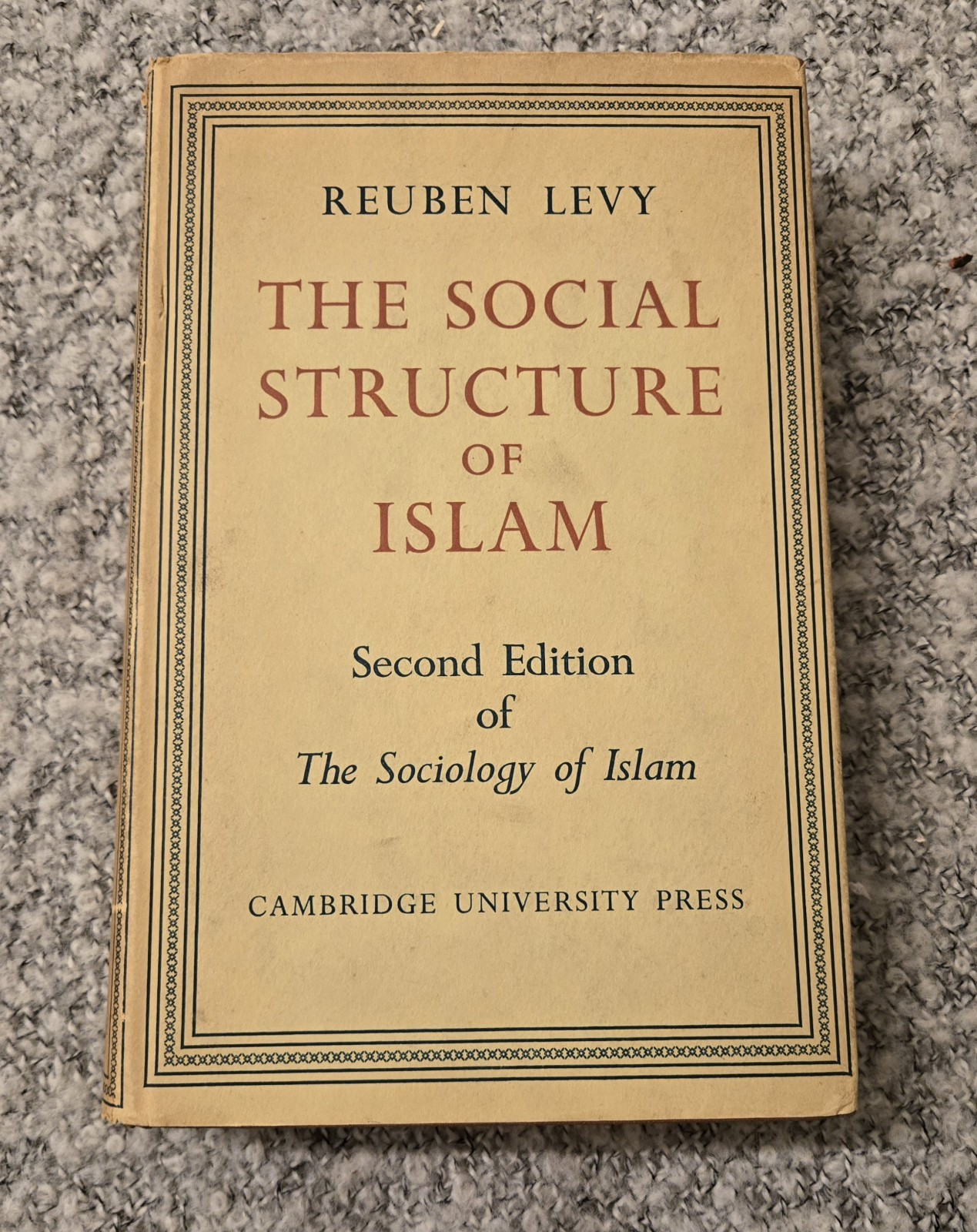 The Social Structure of Islam by Reuben Levy Second Edition of the Sociology