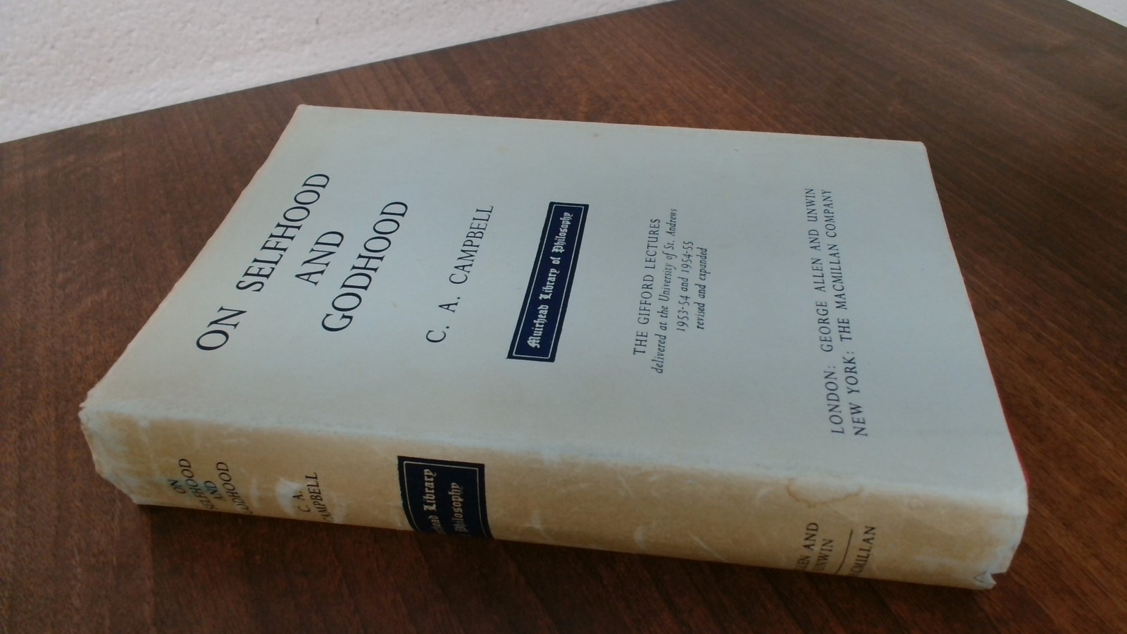 On Selfhood And Godhood, C A Campbell, George Allen and Unwin Ltd