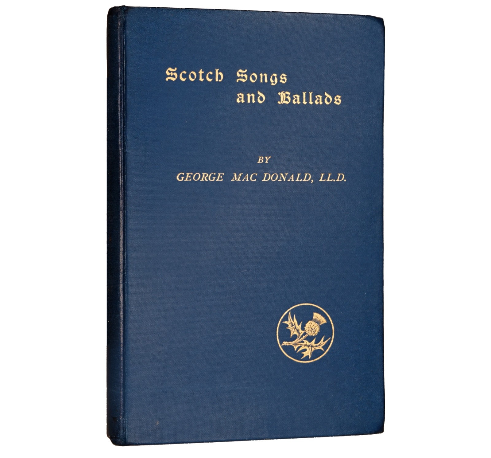 Scotch Songs and Ballads, George MacDonald, FIRST EDITION, 1893, A lovely Copy!