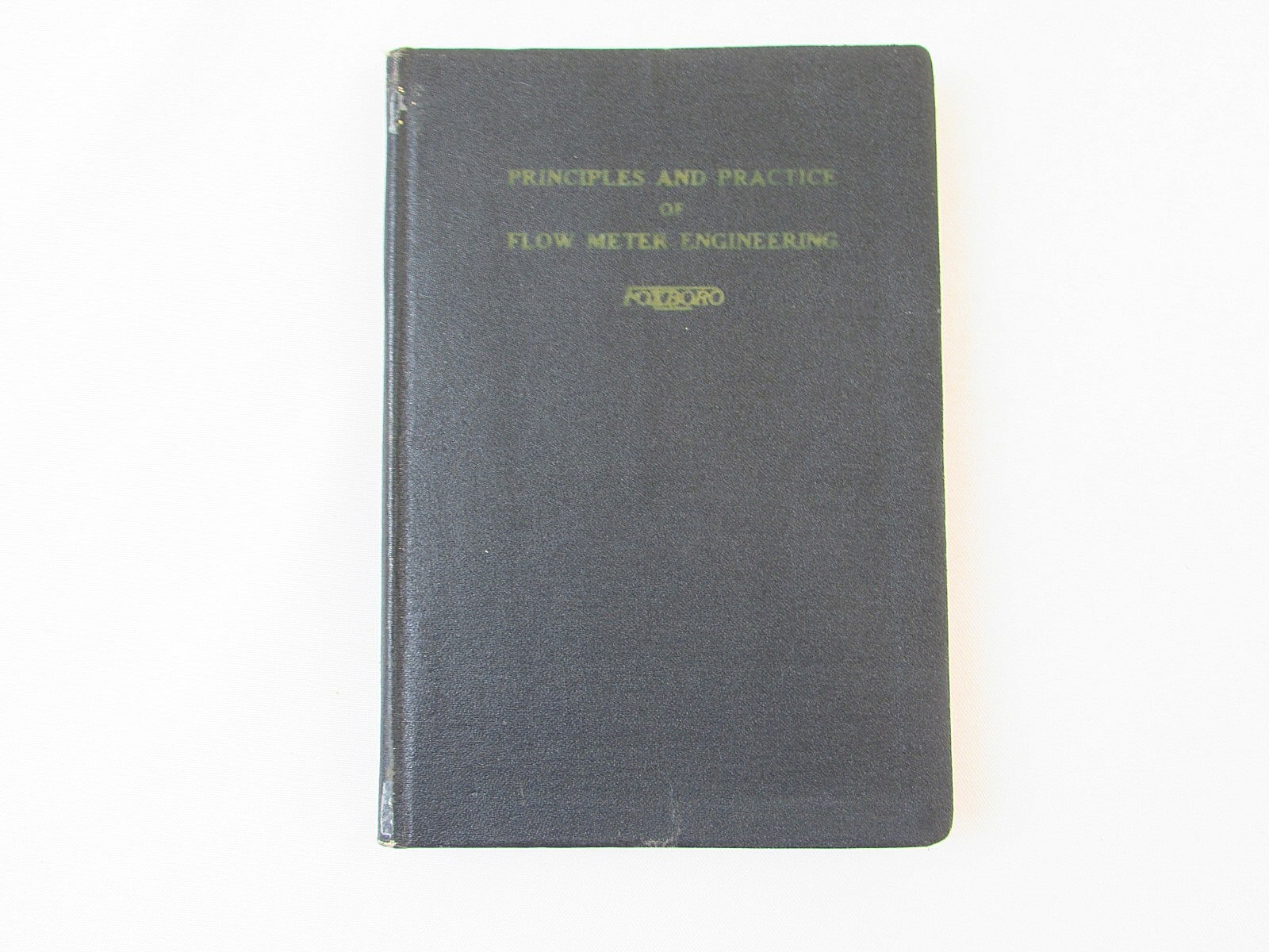 Principles & Practice of Flow Meter Engineering L K Spink 1943 Foxboro 6th Ed