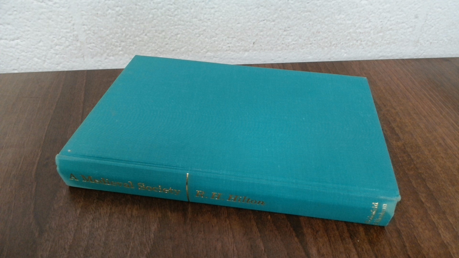 A Medieval Society, R H Hilton, Weidenfeld And Nicolson, 1967, Ha