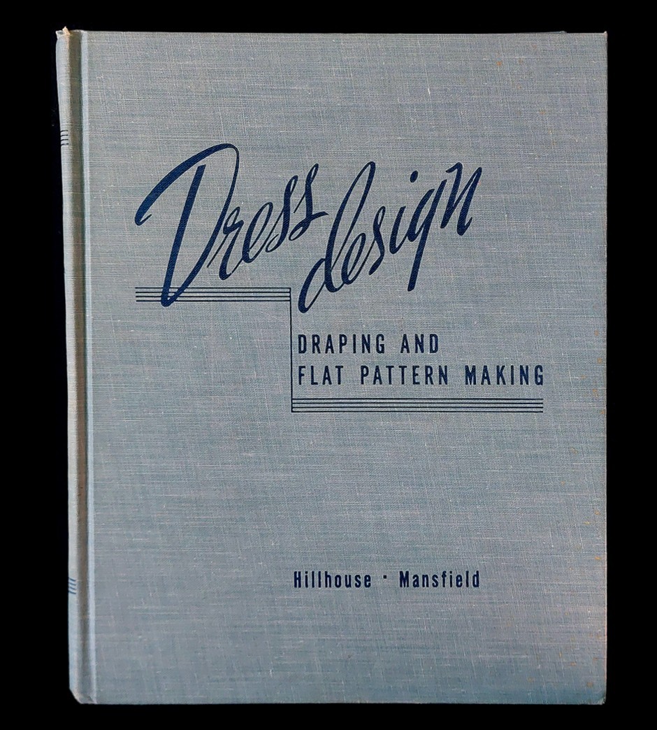 Dress Design Draping and Flat Pattern Making Hillhouse Mansfield 1948 First Ed
