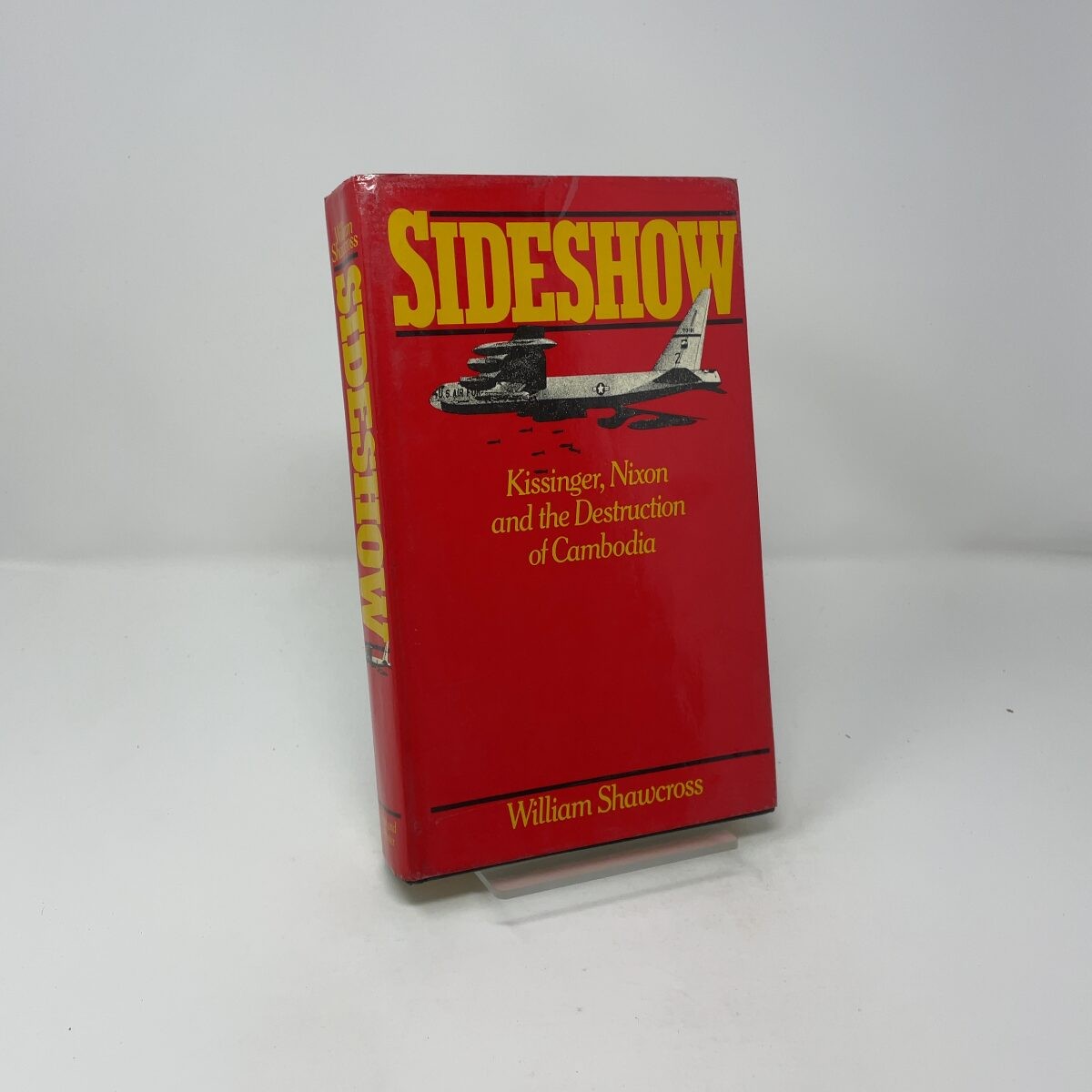 Sideshow by William Shawcross HC First Edition Like New 1979
