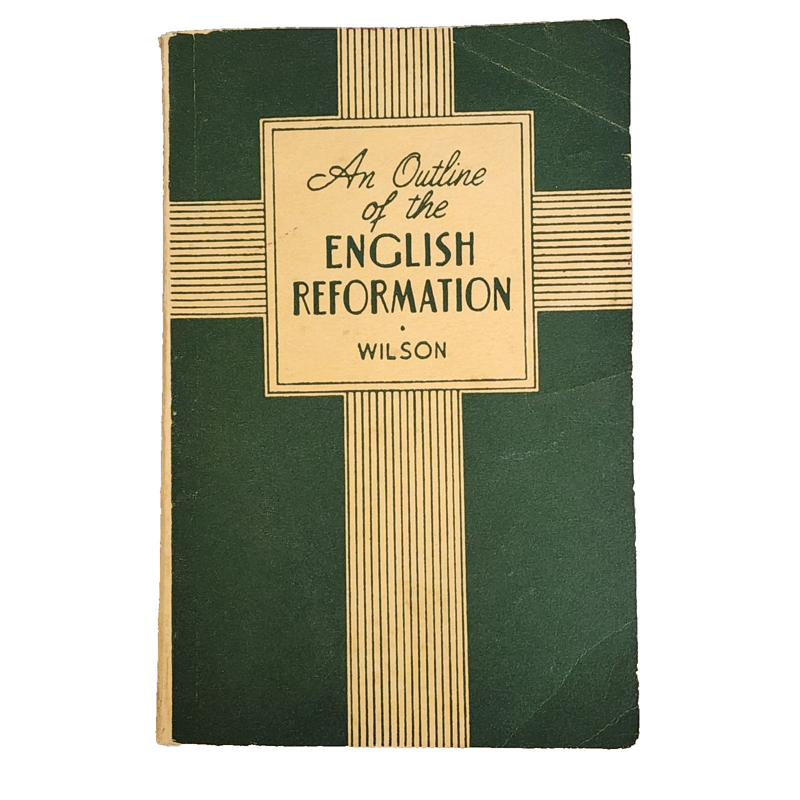 Frank Wilson – An Outline of the English Reformation 1946 – Morehouse-Gorham