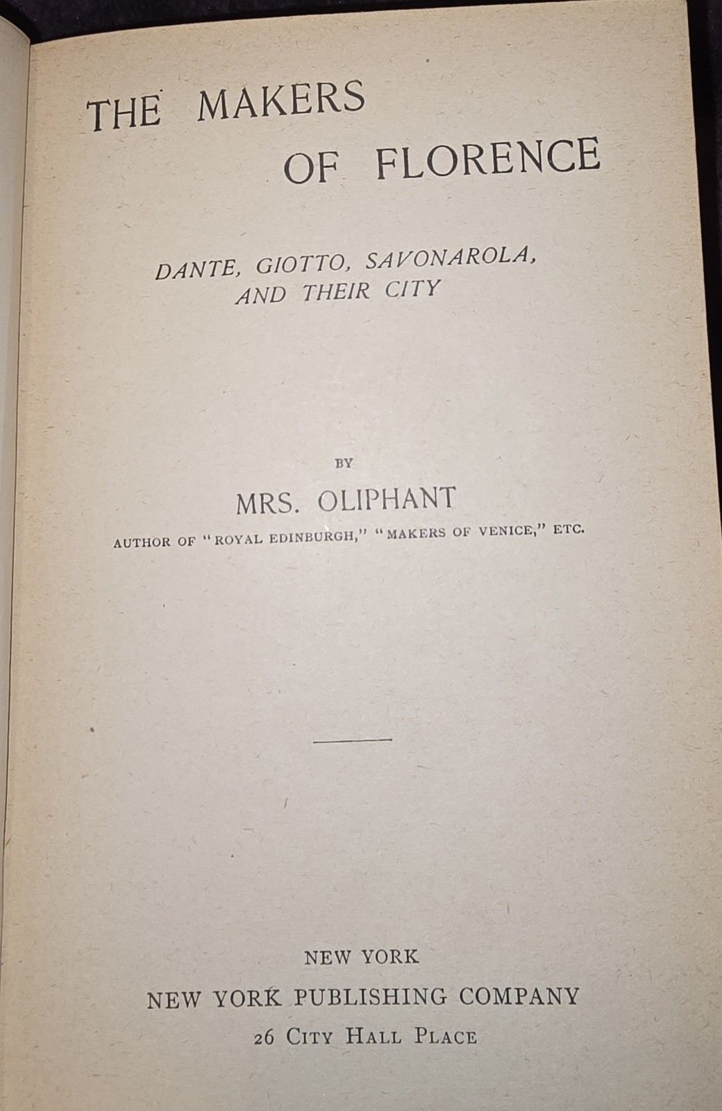 Mrs Oliphant The Makers of Florence Dante Giotto Savonarola & Their City