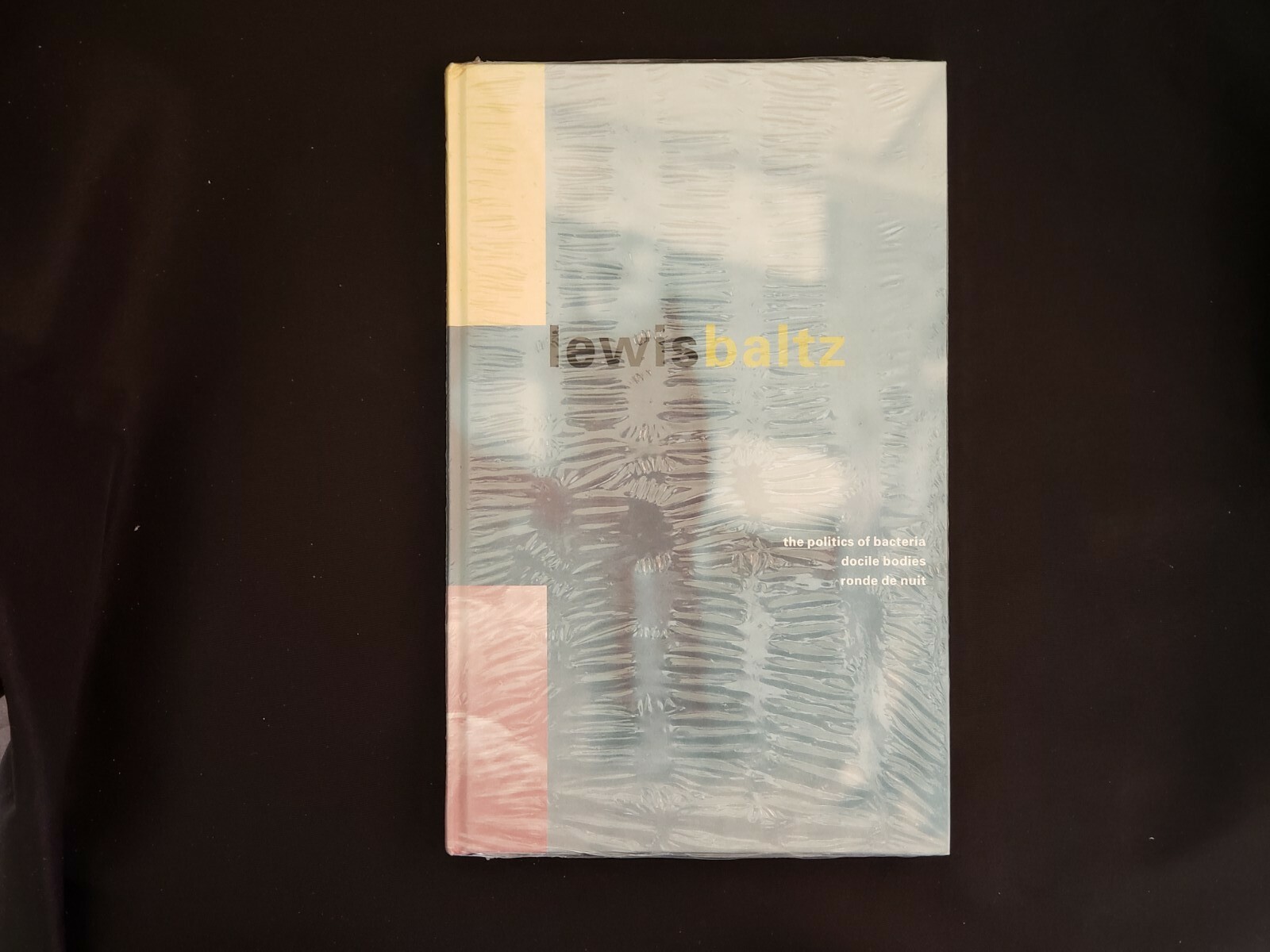 LEWIS BALTZ The Politics of Bacteria Docile Bodies Ronde de Nuit New Shrinkwrap