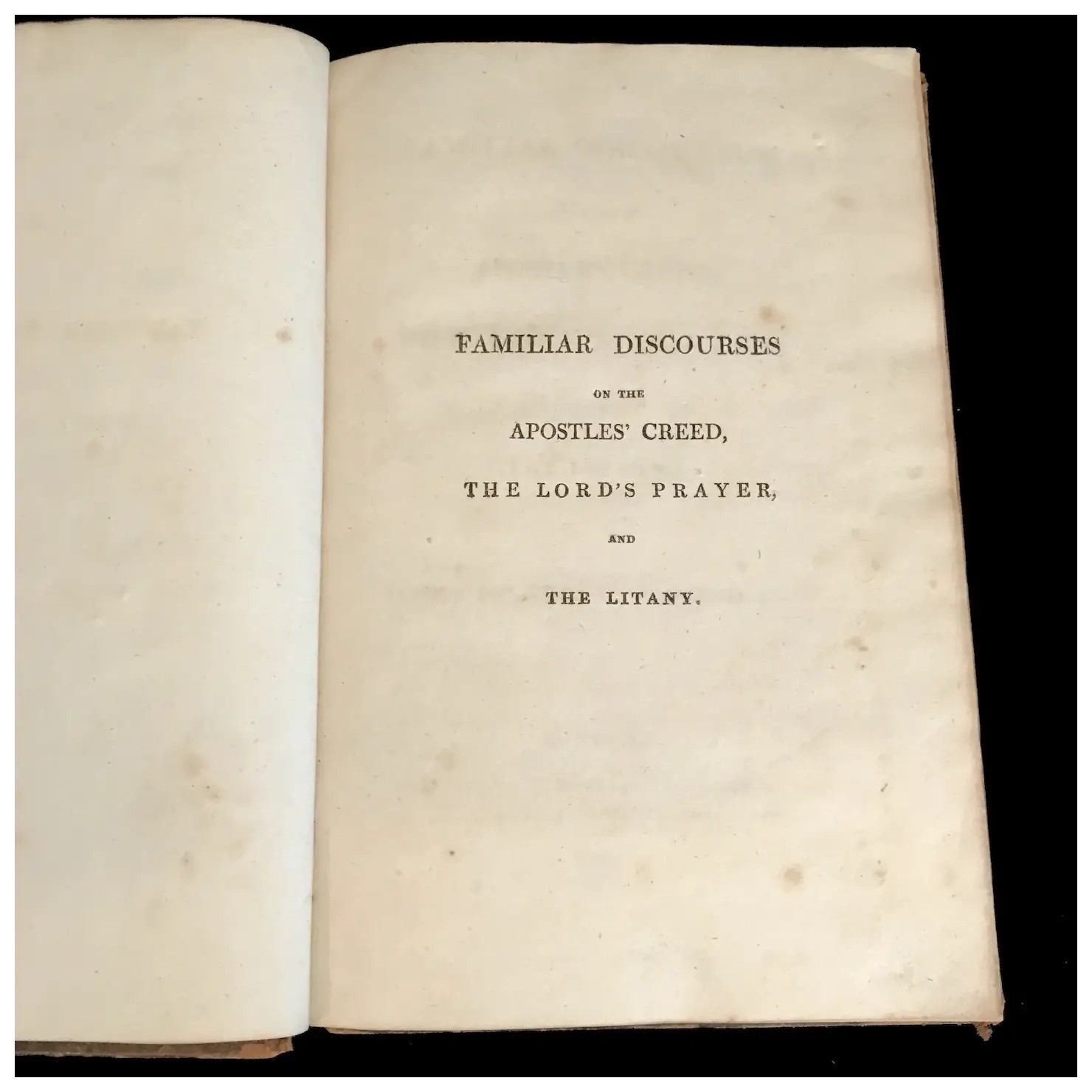 1809 Familiar Discourses on the Apostles’ Creed and the Lord’s Prayer. 1st Ed.