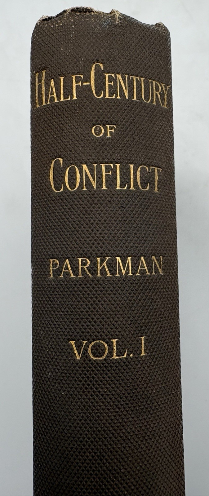 A Half-Century of Conflict Vol.1 By Parkman (1892) 1st Ed. London Release RARE