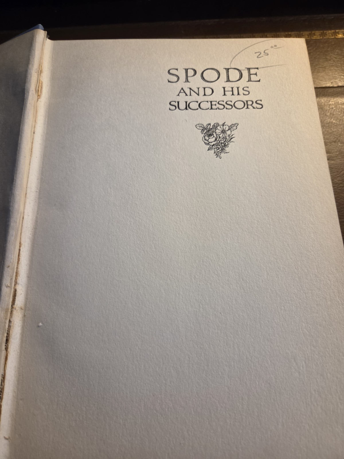 Spode and his Successors by Arthur Hayden, First Edition 1925, Cassell & Company