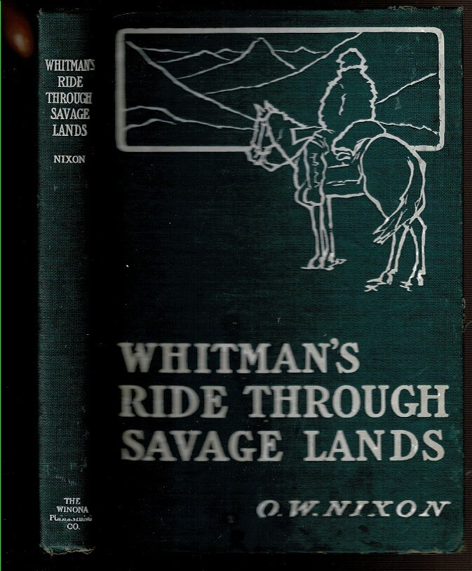 WHITMAN’S RIDE THROUGH SAVAGE LANDS WITH SKETCHES OF INDIAN LIFE. Nixon, Oliver
