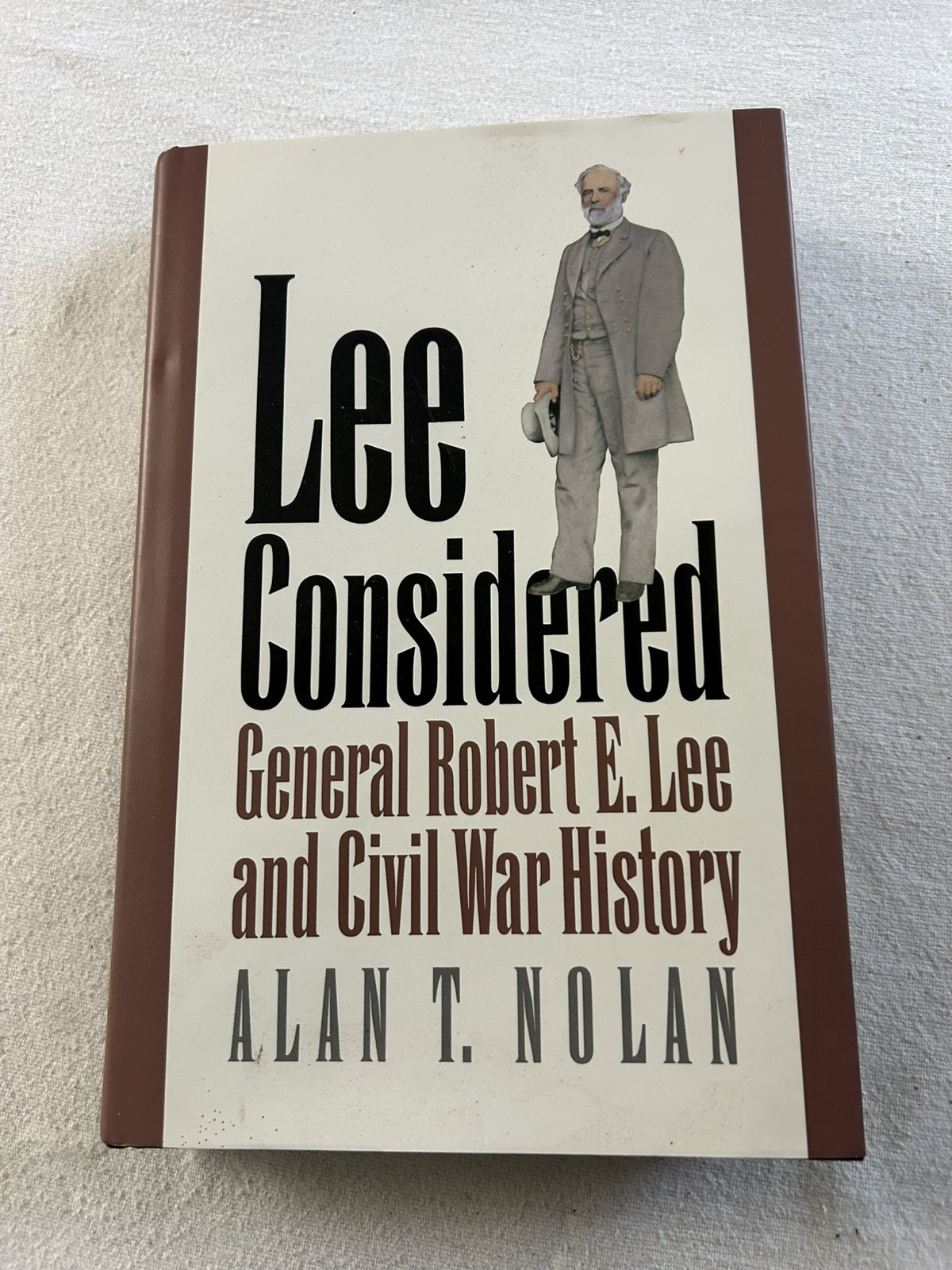 Alan T Nolan / LEE CONSIDERED General Robert E Lee and Civil War History 1st Cw2