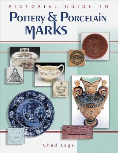 Pictorial Guide To Pottery And Porcelain Marks – Hardcover By Chad Lage – GOOD