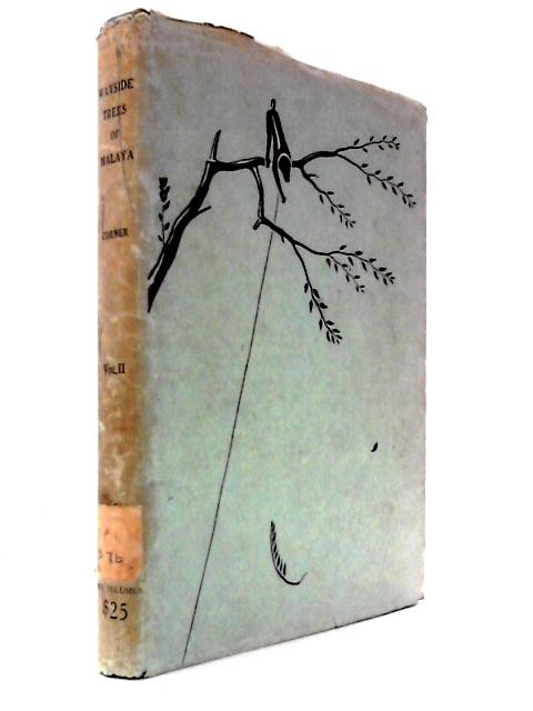 Wayside Trees of Malaya Volume II of II (E J H Corner – 1952) (ID:86023)