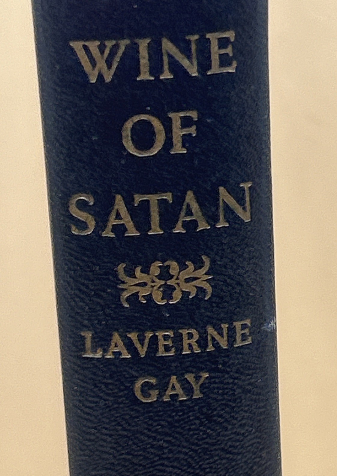 WINE OF SATAN ~ A Tale of Bohemond, Prince of Antioch ~ By LAVERNE GAY ~1949 ~VG