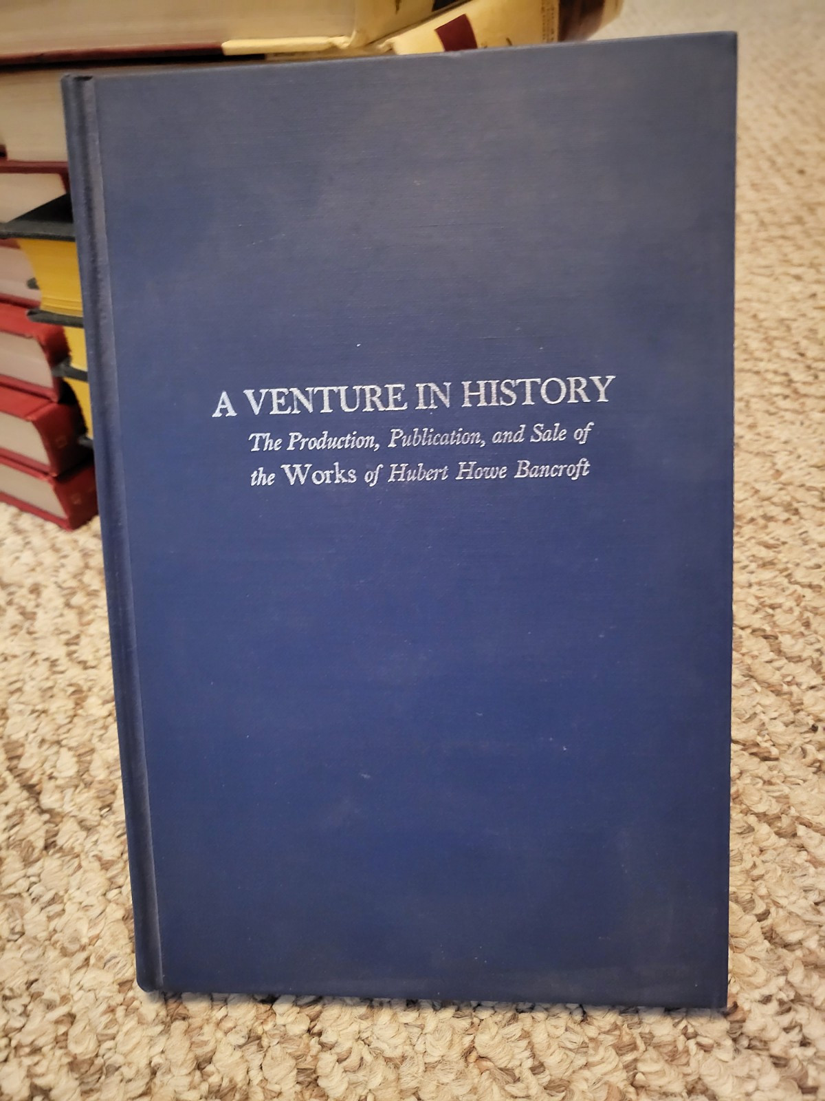 A Venture in History, re: Hubert Howe Bancroft 1973 Vintage Hardcover