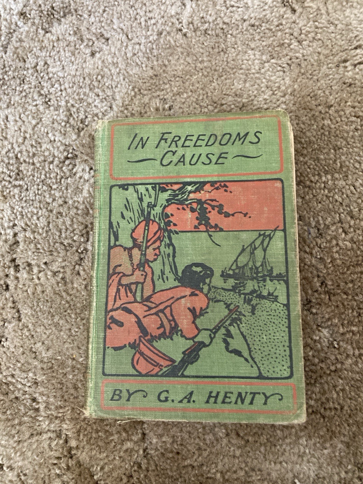In Freedom’s Cause By G. A. Henty Published 1890 By A. L. Burt Company.