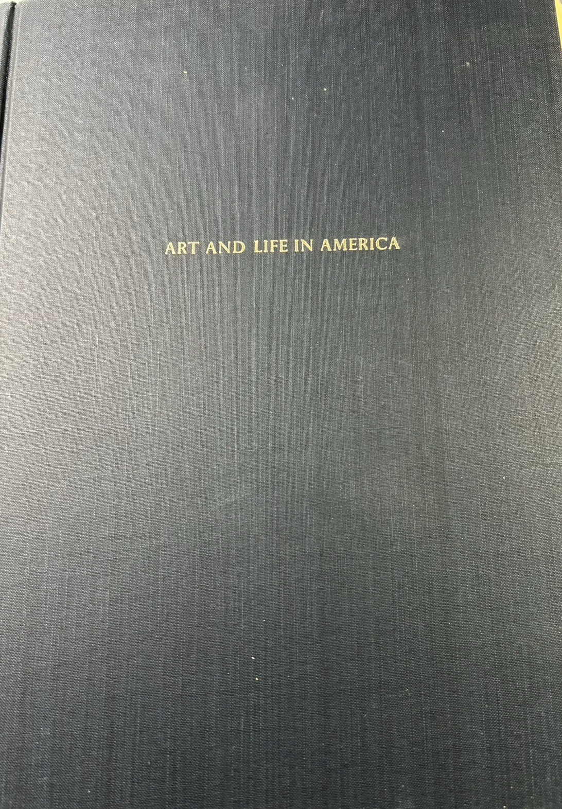 Art and Life in America by Oliver Larkin 547 pages 1949 Vtg