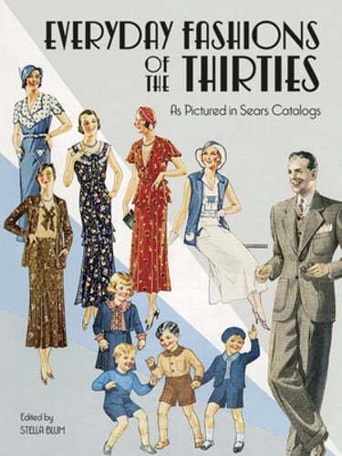 Everyday Fashions of the Thirties as Pictured in Sears Catalogs by Stella Blum