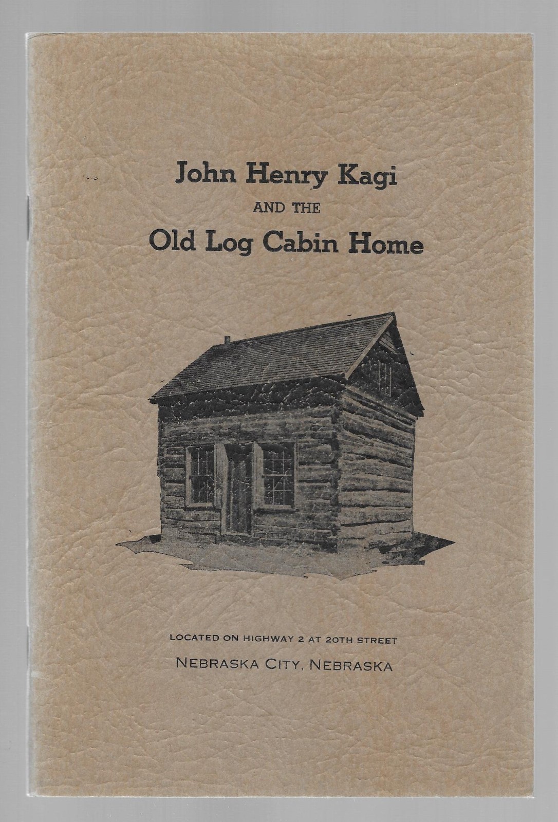 NEBRASKA CITY HISTORY JOHN HENRY KAGI & OLD LOG CABIN HOME 1943/61 Black History