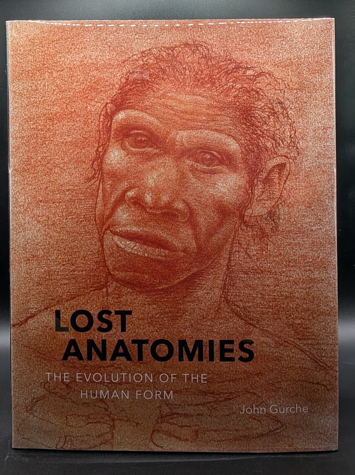 John Gurche / Lost Anatomies The Evolution of the Human Form Signed 1st ed 2019