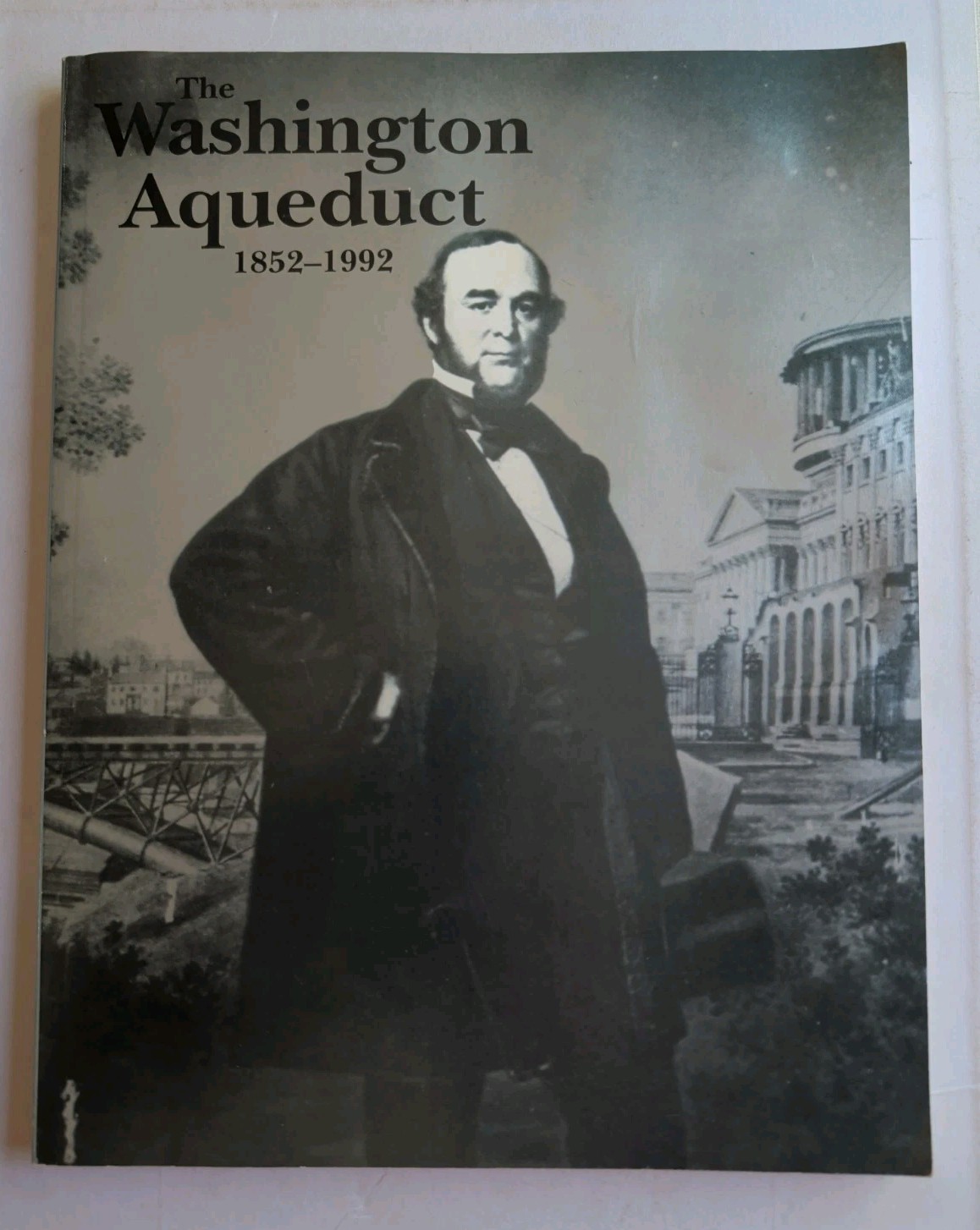 The Washington Aqueduct 1852-1992, Harry C. Ways. D.C. Waterworks History