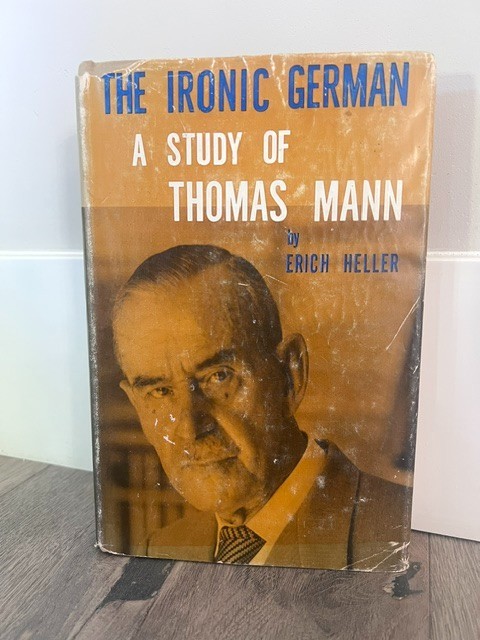 Erich Heller THE IRONIC GERMAN A Study of Thomas Mann 1st Edition 1st Printing