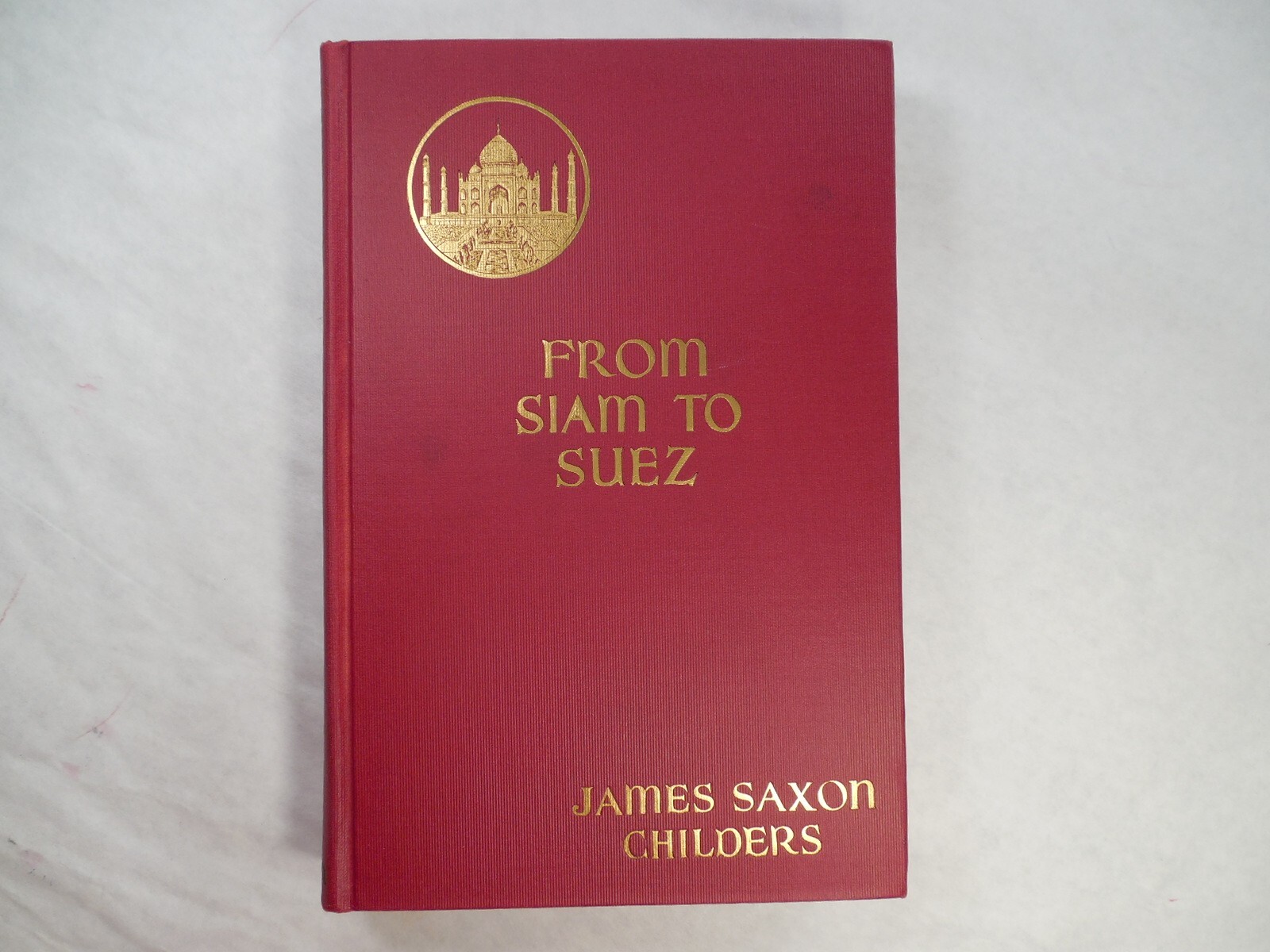 From Siam to Suez by James Saxon Childers, 1932, Hardcover