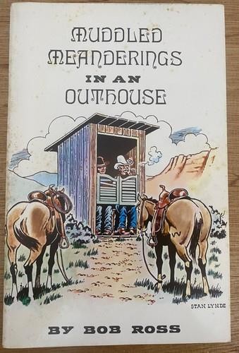 MUDDLED MEANDERINGS IN AN OUTHOUSE. by Bob Ross 1976 Cowboy Poetry