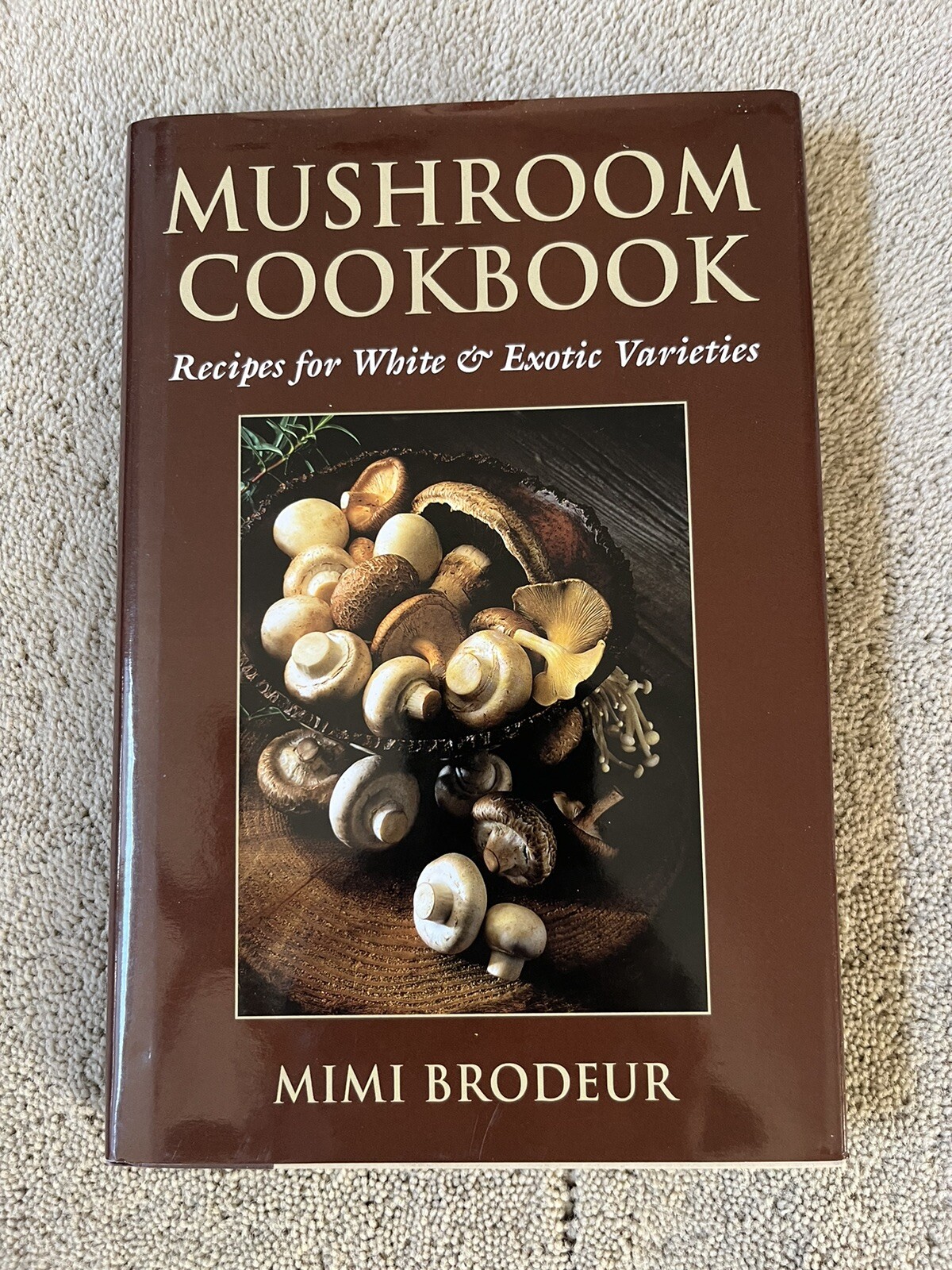 Mushroom Cookbook, Mimi Brodeur. Stackpole Books 2005. Signed First Printing.