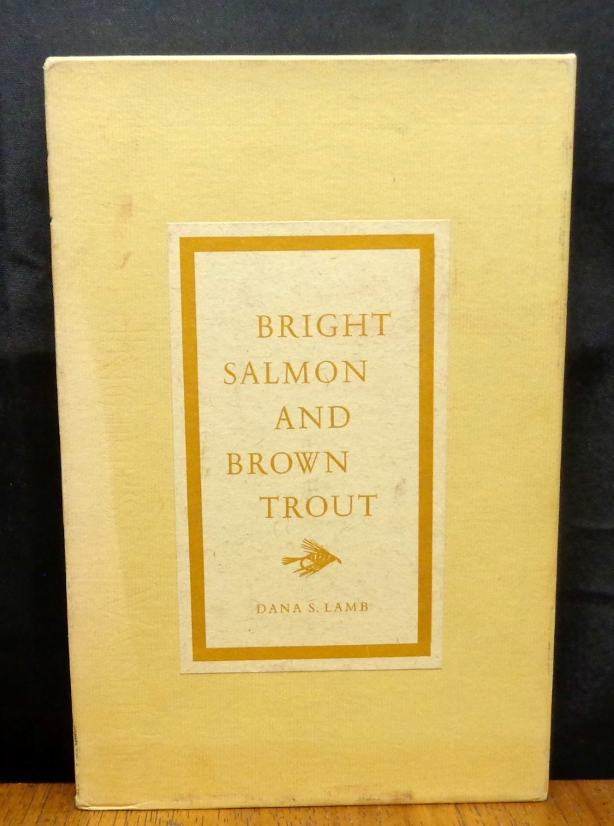 BRIGHT SALMON AND BROWN TROUT By Dana S. Lamb