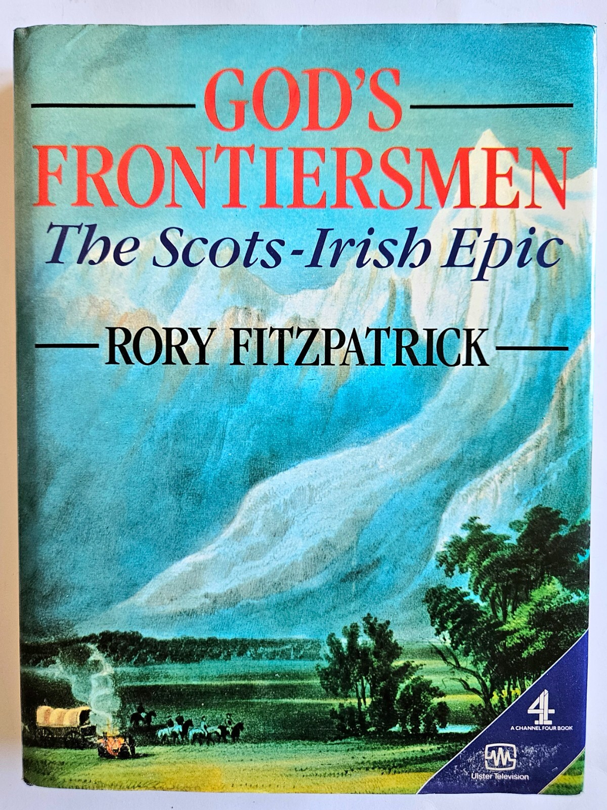 Gods Frontiersmen the Scots-Irish Epic by Rory Fitzpatrick 1989 1st edi
