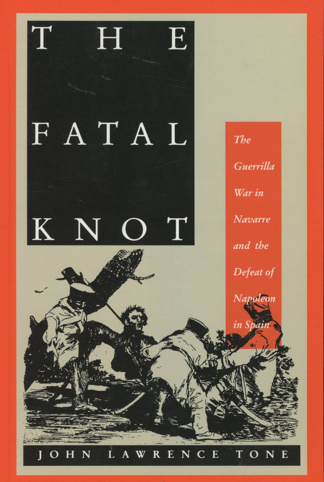 John Lawrence Tone / Fatal Knot The Guerrilla War in Navarre and the Defeat 1st