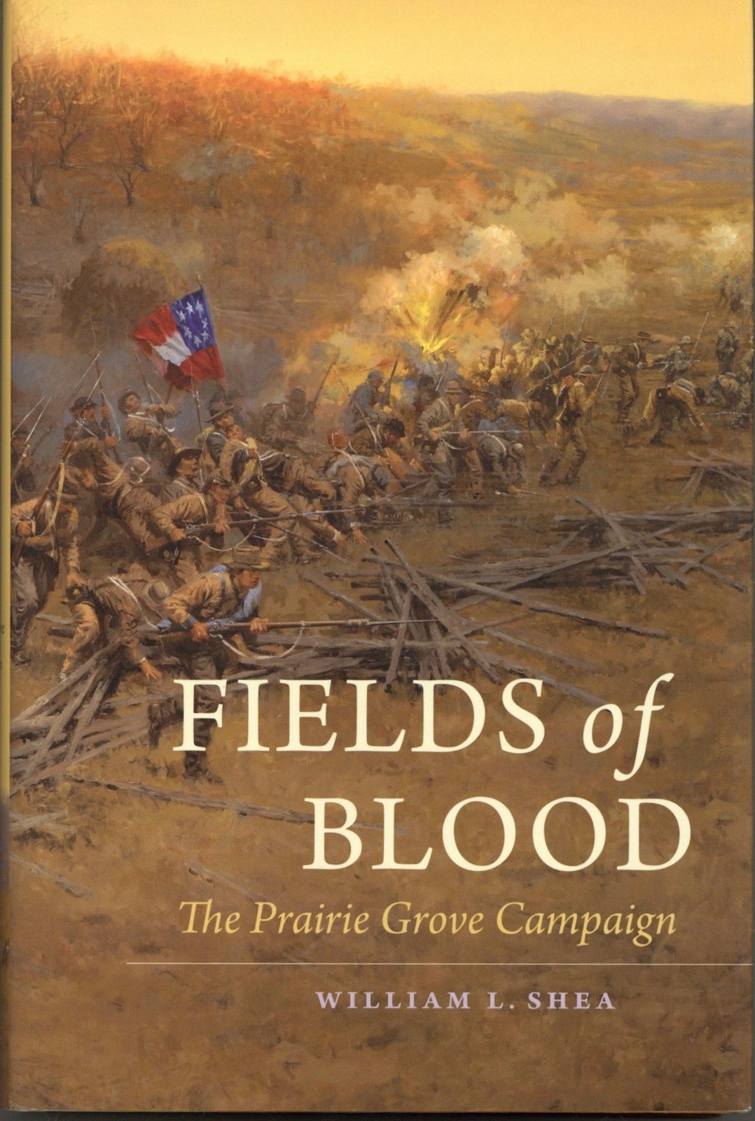 William L Shea / Fields of Blood The Prairie Grove Campaign 2013