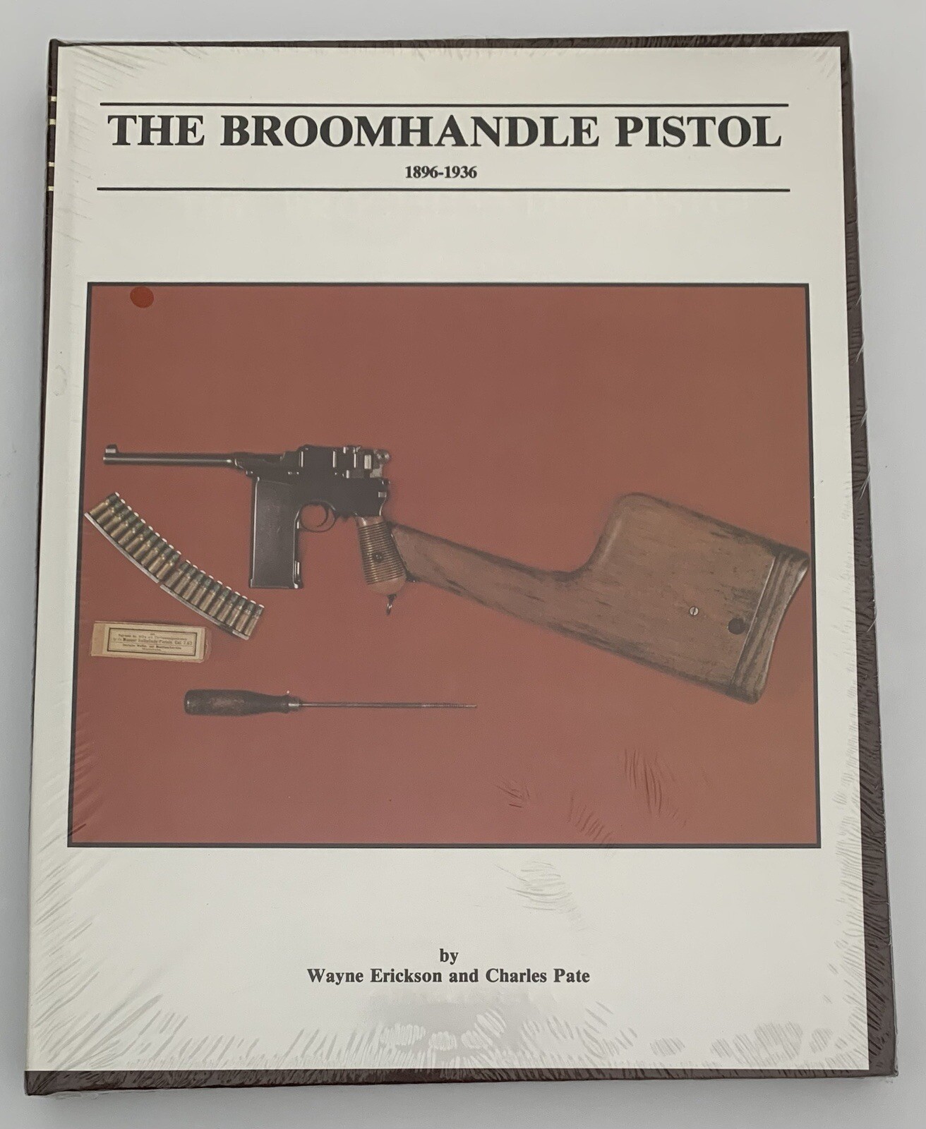 THE BROOMHANDLE PISTOL 1896-1936 BY ERICKSON & PATE FIRST EDITION SEALED RARE