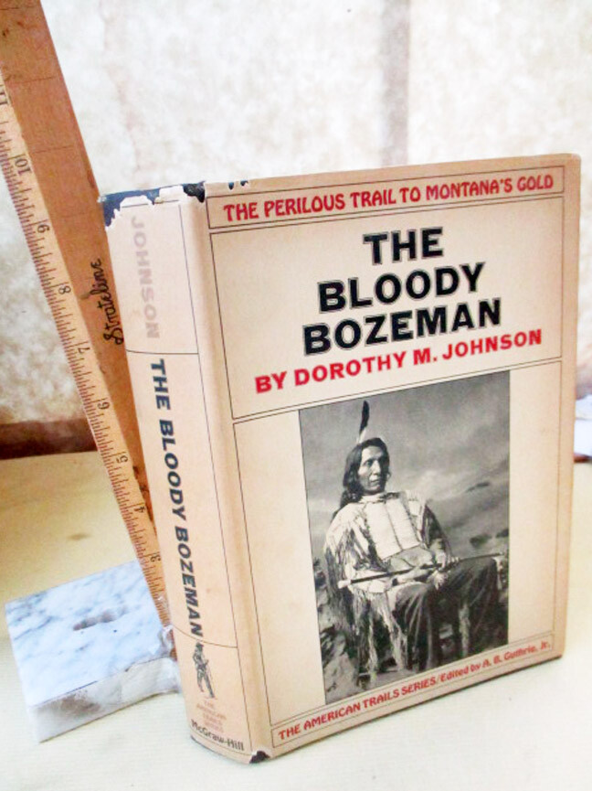 BLOODY BOZEMAN; PERILOUS TRAIL To MONTANA’S GOLD,1971,Johnson,1stEd,Illust,DJ
