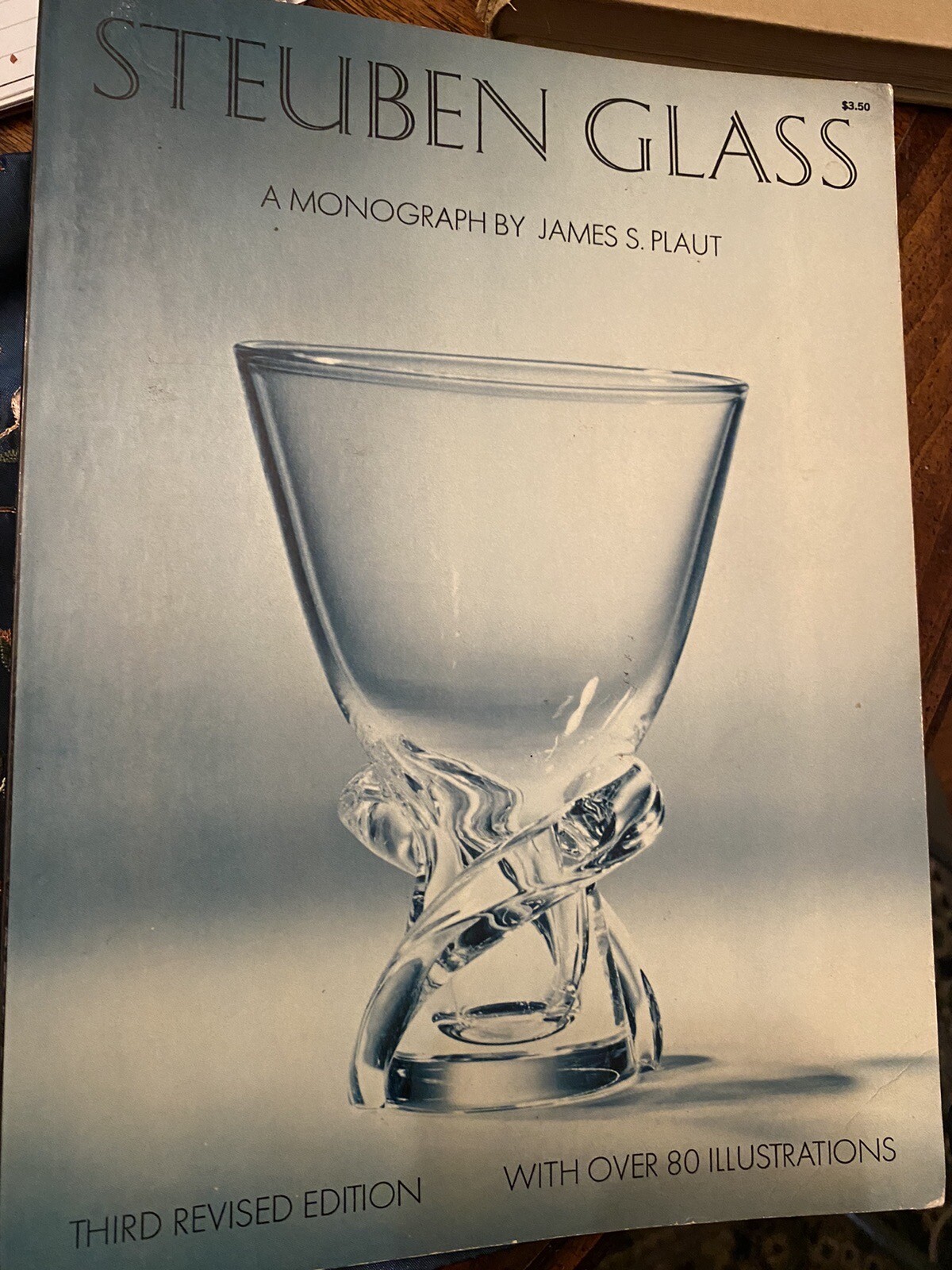 Steuben Glass : A Monograph by James S. Plaut. Paperback – 3rd Revised Edition