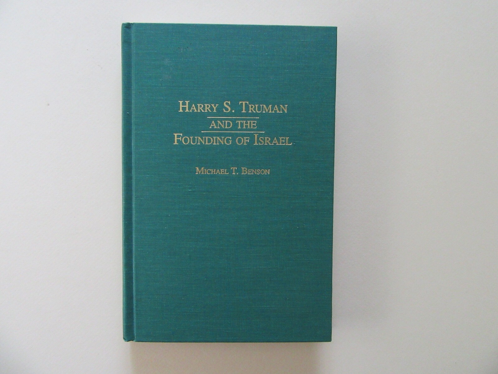 Harry S. Truman and the Founding of Israel by Michael T. Benson, 1997 – Signed