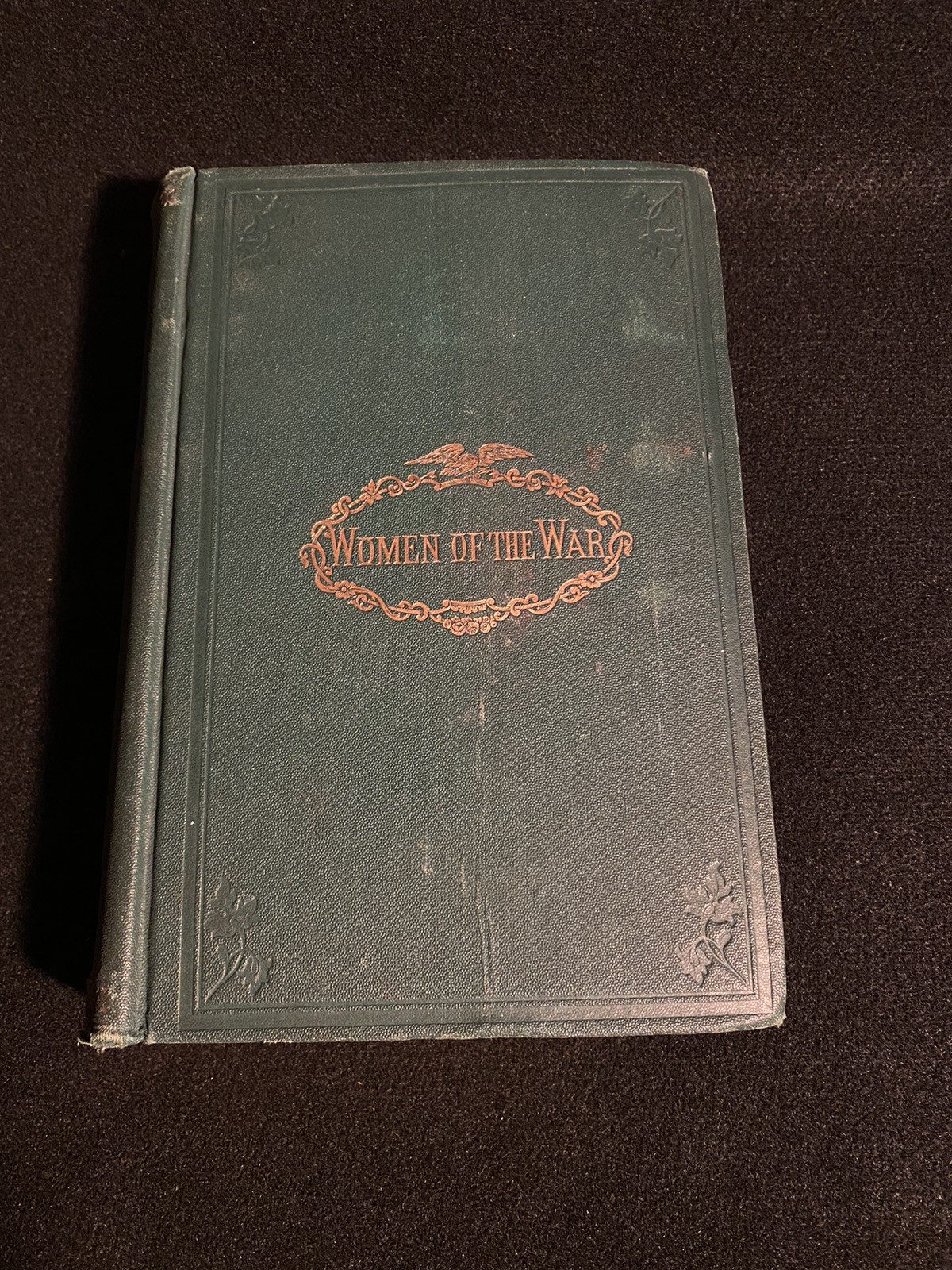 Frank Moore WOMEN OF THE WAR; THEIR HEROISM AND SELF-SACRIFICE 1866