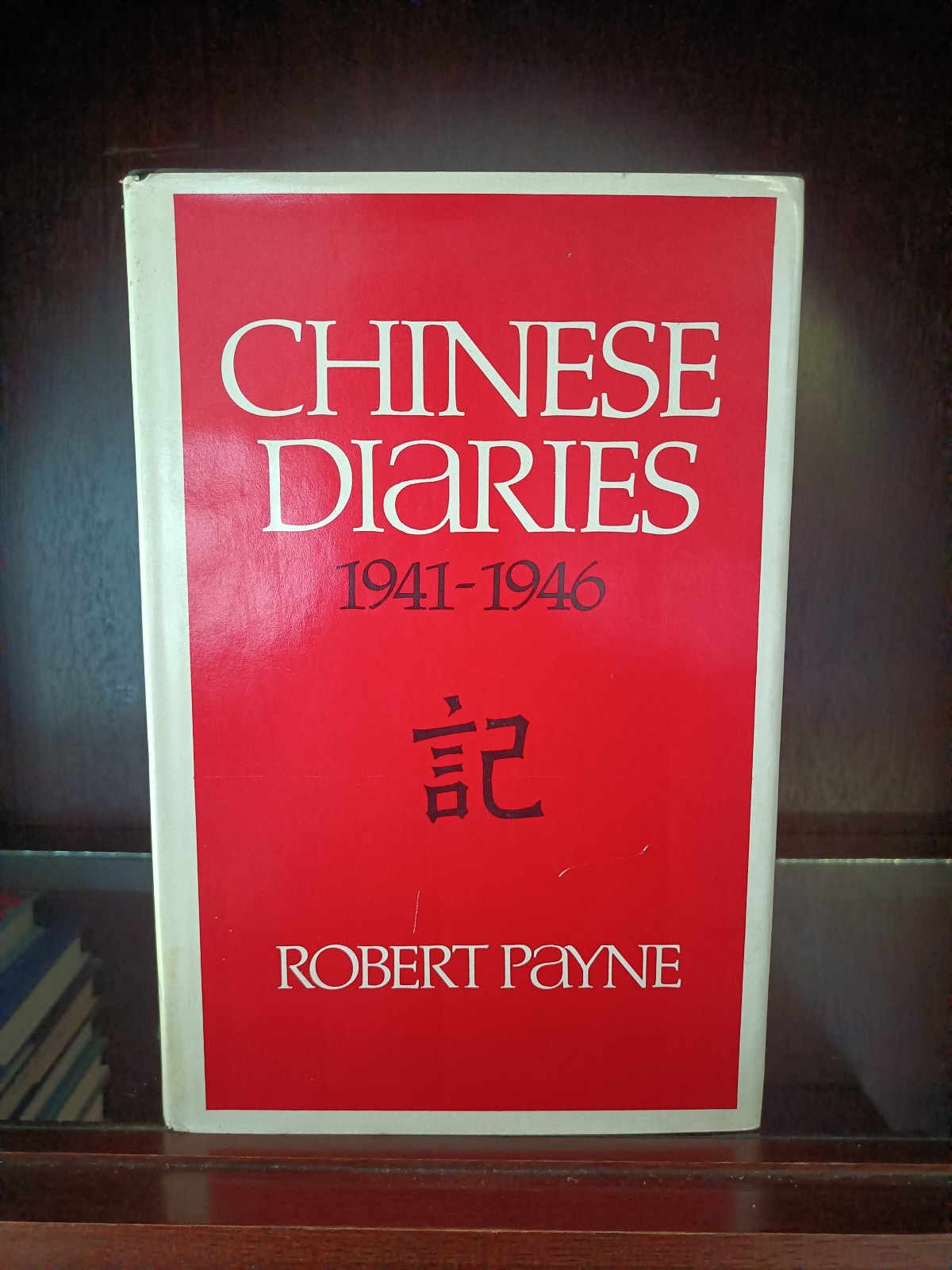Chinese Diaries 1941-1946_Robert Payne_HCDJ_1st Edition_1970_Very Good