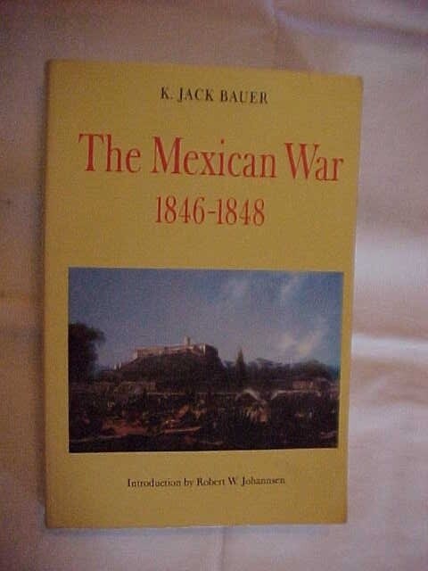 THE MEXICAN WAR 1846-1848 by BAUER; MILITARY HISTORY (1992)