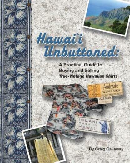 Hawai`i Unbuttoned: A Practical Guide to Buying and Selling True-Vintage Ha…