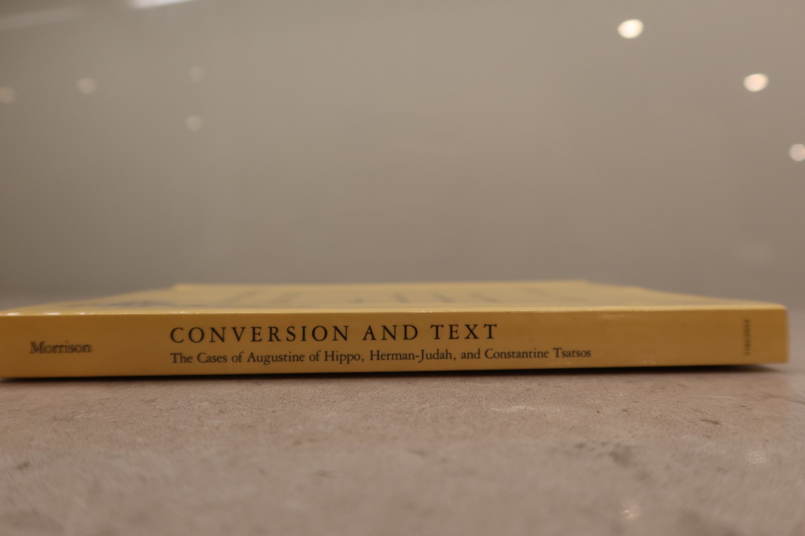 CONVERSION AND TEXT by Karl F. Morrison, 1992 – Augustine, Herman-Judah, Tsatsos
