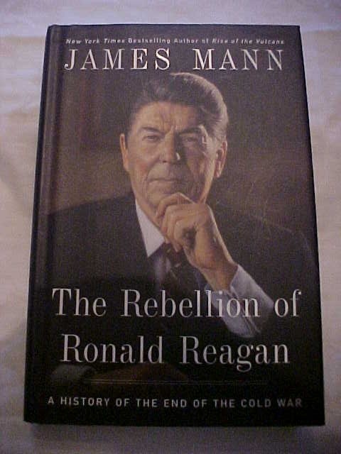 THE REBELLION OF RONALD REAGAN END OF THE COLD WAR AMERICAN FOREIGN POLICY