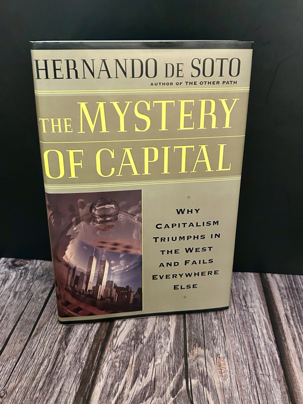 HERNANDO DE SOTO / THE MYSTERY OF CAPITAL / ECONOMICS / VG 1ST ED 2ND PRINT HCDJ