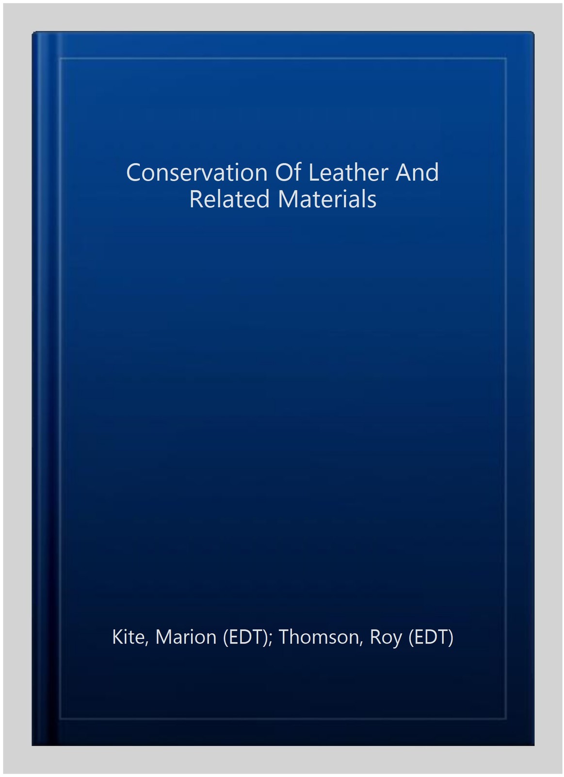 Conservation Of Leather And Related Materials, Hardcover by Kite, Marion (EDT…