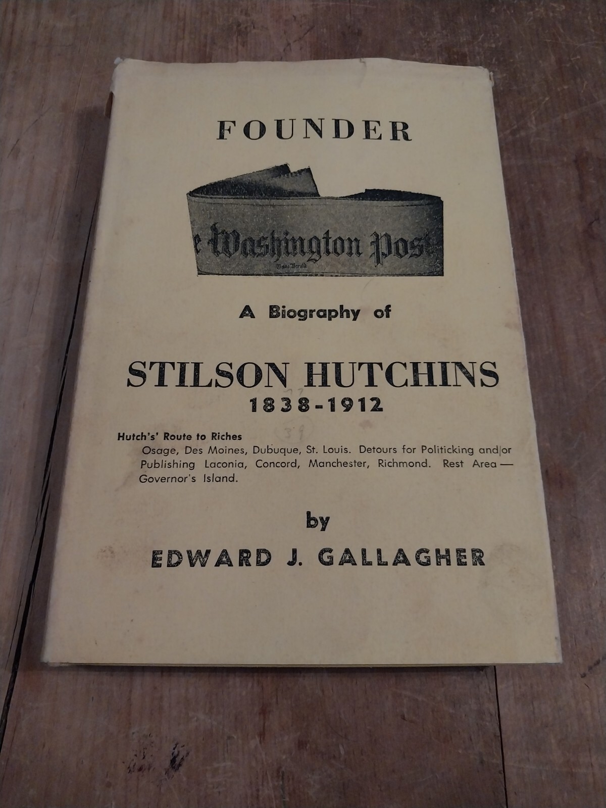 WASHINGTON POST – Founder: A Biography of Stilson Hutchins by Edward Gallagher
