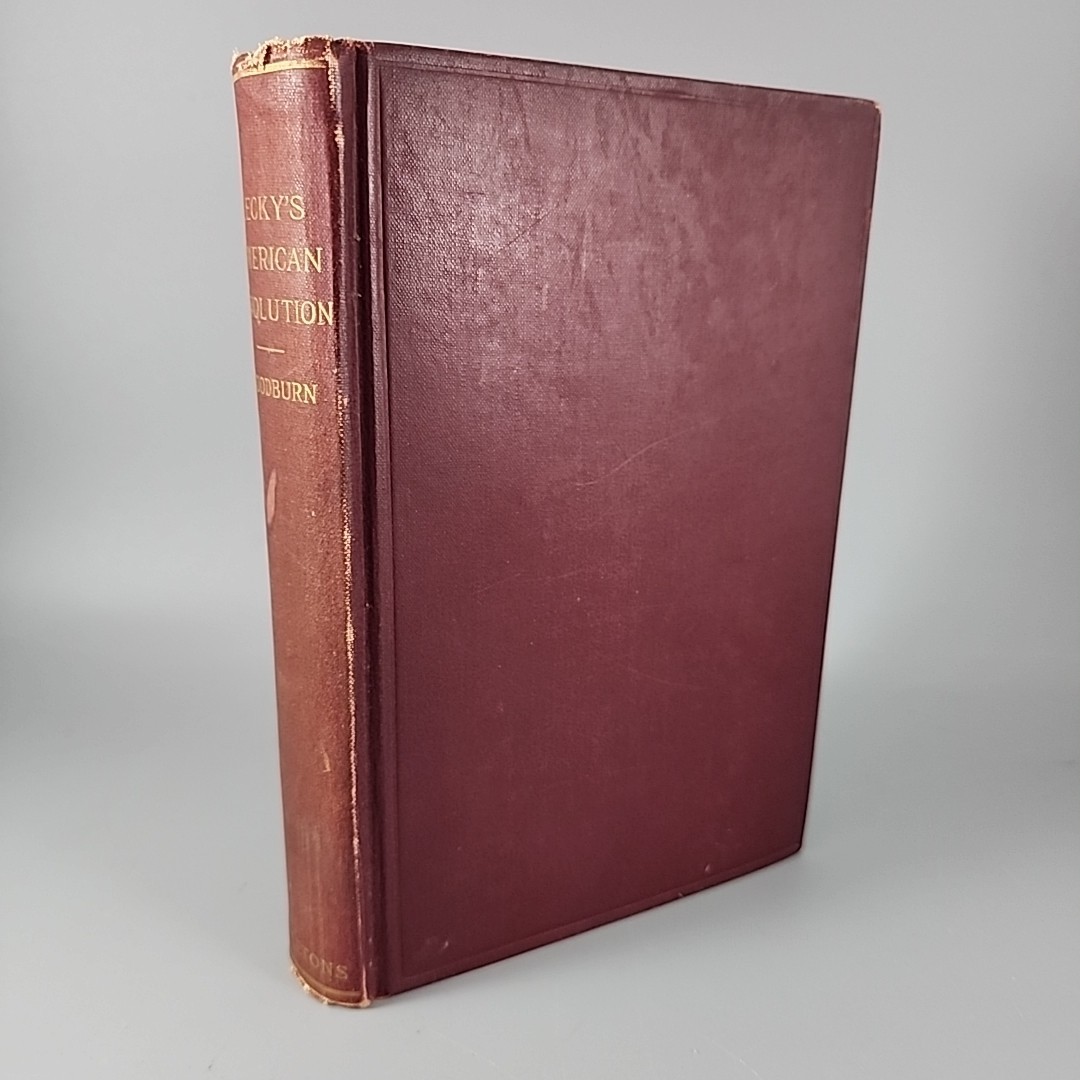 Lecky’s American Revolution (1763-1783) 1910 James Albert Woodburn